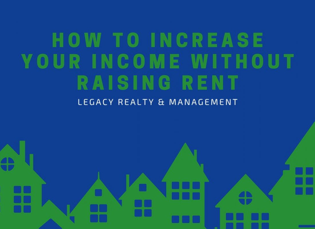 How to Increase Your Income without Raising Rent